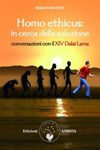 Homo ethicus: in cerca della soluzione - conversazioni con il XIV Dalai Lama