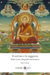 Il sorriso e la saggezza. Dalai Lama, Biografia autorizzata. Edizione speciale per i 90 anni di Sua Santità